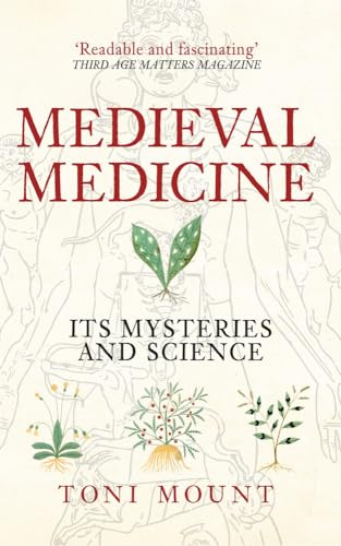 Medieval Medicine: Its Mysteries and Science