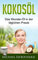 Kokosöl: Das Wunder-Öl in der täglichen Praxis ...über 70 Anwendungsmöglichkeiten für Körper, Geist und Seele (Haarpflege, Hautpflege, Entgiftung, Zahnpasta / WISSEN KOMPAKT)