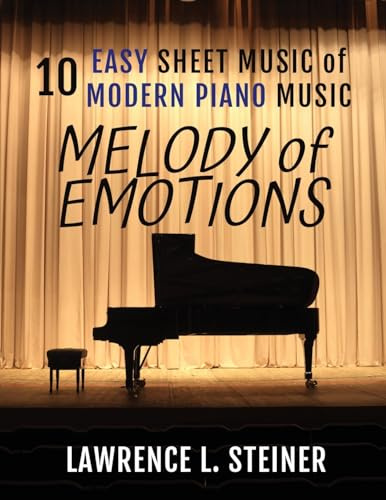 Melody of Emotions: 10 Easy Sheet Music of Modern Piano Music (Inner Echoes: Modern Music Pieces for Piano)