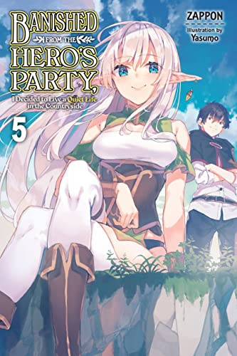 Banished from the Hero's Party, I Decided to Live a Quiet Life in the Countryside, Vol. 5 (light novel) (Volume 5)