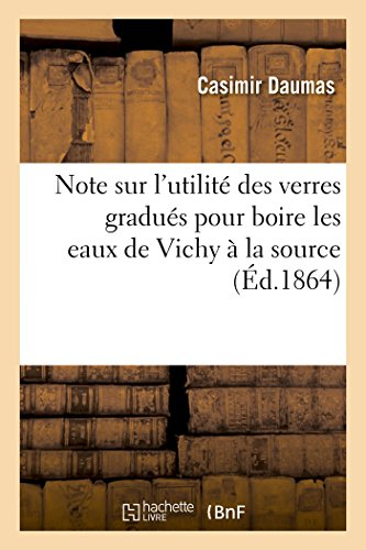 Note sur l'utilité des verres gradués pour boire les eaux de Vichy à la source
