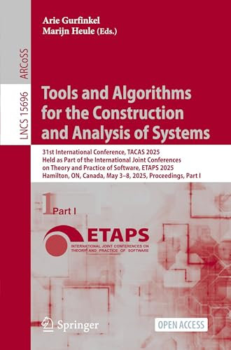 Tools and Algorithms for the Construction and Analysis of Systems: 31st International Conference, TACAS 2025, Held as Part of the International Joint ... I: 15696 (Lecture Notes in Computer Science)