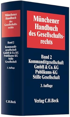 Münchener Handbuch des Gesellschaftsrechts Bd. 2: Kommanditgesellschaft, GmbH & Co. KG, Publikums-KG, Stille Gesellschaft