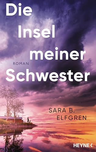 Die Insel meiner Schwester: Roman – Der große Bestseller aus Schweden. Ein fesselndes Drama: Zwei Schwestern, eine gefährliche Liebe und ein dunkles Geheimnis