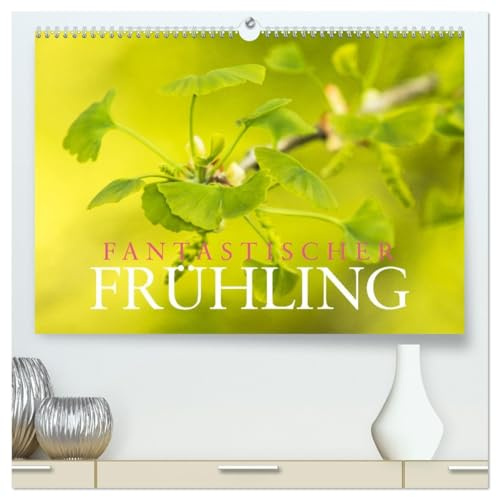 Fantastischer Frühling (hochwertiger Premium Wandkalender 2026 DIN A2 quer), Kunstdruck in Hochglanz: Der vielfältige und bunte Neubeginn unserer Natur. (CALVENDO Kunst)