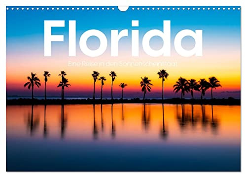 Florida - Eine Reise in den Sonnenscheinstaat. (Wandkalender 2026 DIN A3 quer), CALVENDO Monatskalender: Entdecken Sie die eindrucksvollen Fotografien von Florida für sich. (CALVENDO Orte)