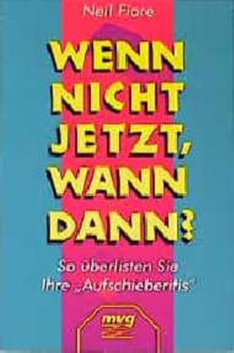 Wenn nicht jetzt, wann dann? - So überlisten Sie Ihre Aufschieberitis
