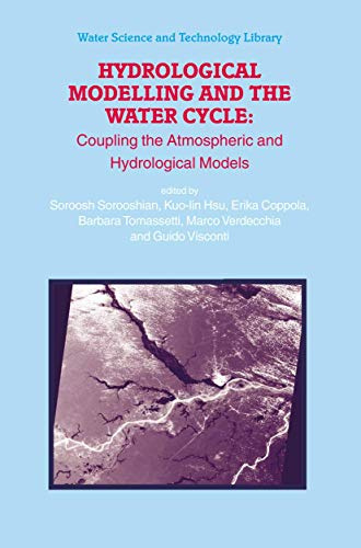 Hydrological Modelling and the Water Cycle: Coupling the Atmospheric and Hydrological Models: 63 (Water Science and Technology Library, 63)