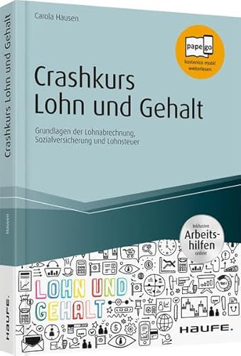 Crashkurs Lohn und Gehalt - inkl. Arbeitshilfen online: Grundlagen der Lohnabrechnung, Sozialversicherung und Lohnsteuer (Haufe Fachbuch)