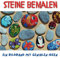 Steine bemalen: Ein Bildband mit genialen Ideen