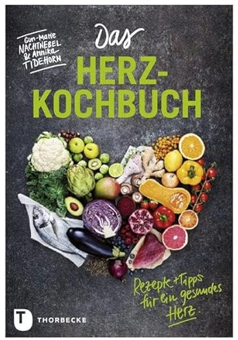 Das Herz-Kochbuch: Rezepte und Tipps für ein gesundes Herz