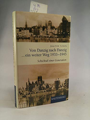 Von Danzig nach Danzig ein weiter Weg: Das Schicksal einer Generation 1933–1945 (Rautenberg - Erzählungen/Anthologien)