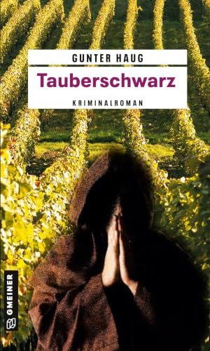 Tauberschwarz: Kriminalroman (Kriminalromane im GMEINER-Verlag) (Kommissar Horst „Hotte“ Meyer)