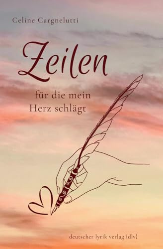 Zeilen, für die mein Herz schlägt: Texte 2021–2024 (deutscher lyrik verlag)
