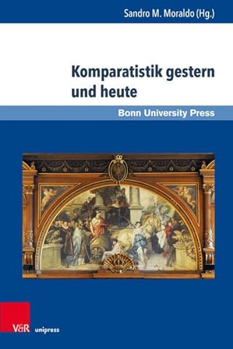 Komparatistik gestern und heute: Perspektiven auf eine Disziplin im Übergang (Global Poetics Literatur- und kulturwissenschaftliche Studien zur Globalisierung, Band 2)