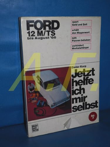 Ford 12 M/TS bis August '66 (Jetzt helfe ich mir selbst)