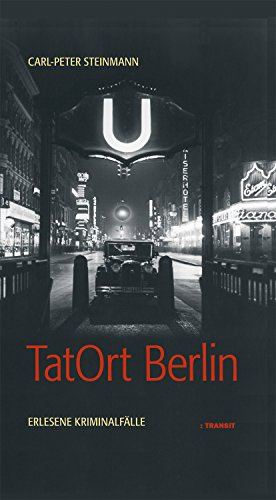 TatOrt Berlin: Erlesene Kriminalfälle