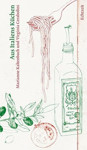Aus Italiens Küchen: Mit einer profunden Übersicht über die italienischen Weine