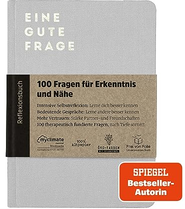 Eine gute Frage: 100 Fragen für mehr Erkenntnis und Nähe