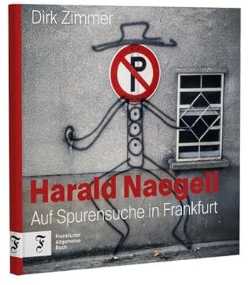 Harald Naegeli: Auf Spurensuche in Frankfurt | Einzigartiges Zeitzeugnis der Kunst des Sprayers von Zürich