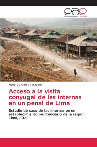 Acceso a la visita conyugal de las internas en un penal de Lima: Estudio de caso de las internas en un establecimiento penitenciario de la región Lima, 2022
