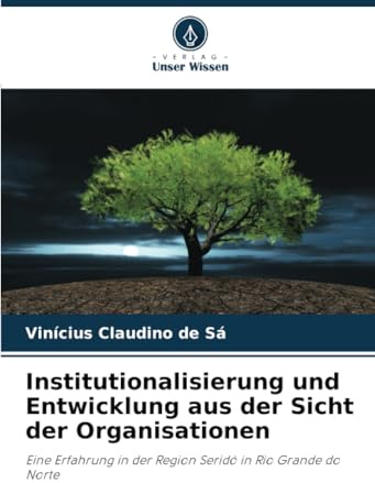 Institutionalisierung und Entwicklung aus der Sicht der Organisationen: Eine Erfahrung in der Region Seridó in Rio Grande do Norte