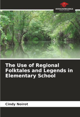 The Use of Regional Folktales and Legends in Elementary School: DE