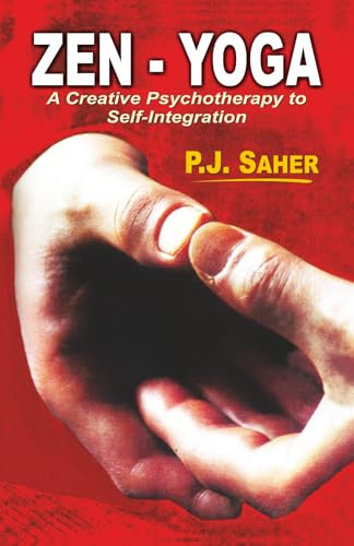 Zen-Yoga: A Creative Psychotheraphy to Self-Integration: A Creative Psychotherapy to Self Integration