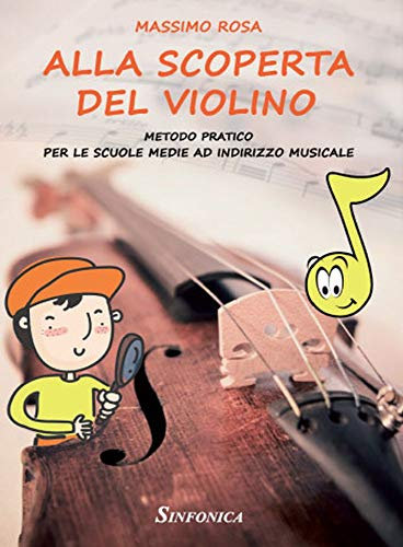 Alla scoperta del violino. Metodo pratico per le scuole medie a indirizzo musicale