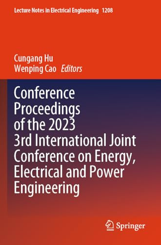 Conference Proceedings of the 2023 3rd International Joint Conference on Energy, Electrical and Power Engineering (Lecture Notes in Electrical Engineering, 1208)