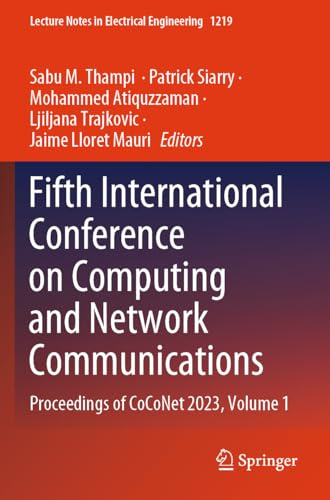 Fifth International Conference on Computing and Network Communications: Proceedings of CoCoNet 2023, Volume 1 (Lecture Notes in Electrical Engineering, 1219)