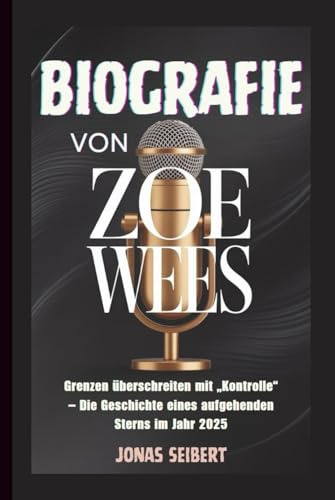 BIOGRAFIE VON ZOE WEES: Grenzen überschreiten mit „Kontrolle“ – Die Geschichte eines aufgehenden Sterns im Jahr 2025