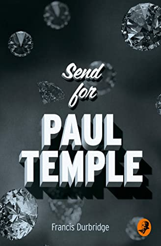SEND FOR PAUL TEMPLE (A Paul Temple Mystery)