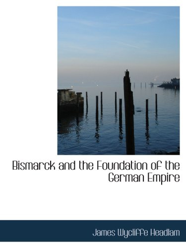 Bismarck and the Foundation of the German Empire