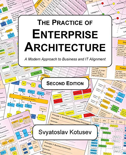 The Practice of Enterprise Architecture: A Modern Approach to Business and IT Alignment (Enterprise Architecture Research)