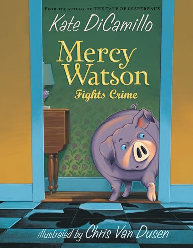 Mercy Watson Fights Crime: (A Funny and Heartwarming Chapter Book About a Lovable, Toast-Eating Pig - Perfect for Early Readers and Kids Ages 5-7 in Grades K-3)