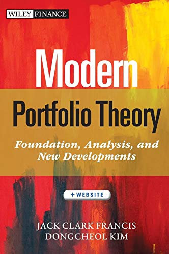 Modern Portfolio Theory, + Website: Foundations, Analysis, and New Developments (Wiley Finance)