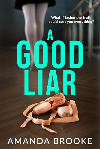 A Good Liar: A heartbreaking and utterly gripping story of how one devastating night will changes lives forever