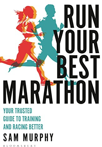 Run Your Best Marathon: Your trusted guide to training and racing better