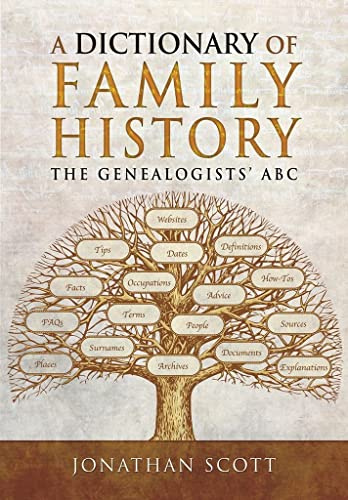 Dictionary of Family History: The Genealogists' ABC