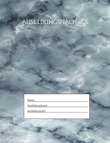 Ausbildungsnachweis: Berichtsheft Ausbildung / Ausbildungsnachweisheft täglich/wöchentlich / ausreichend für 1 Lehrjahr / 1Woche je Seite/ Montag bis Sonntag / Motiv Marmor blau