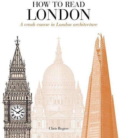 How to Read London: A crash course in London architecture