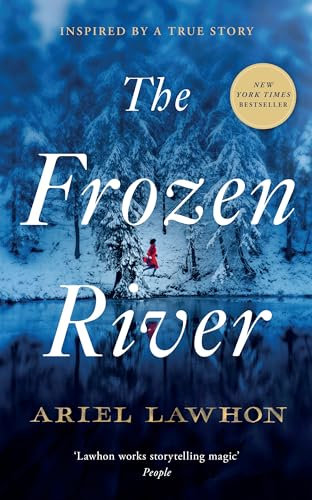 The Frozen River: The EXTRAORDINARY New York Times Bestseller Based on a Real Life Heroine