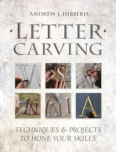 Letter Carving: Techniques & Projects to Hone Your Skills