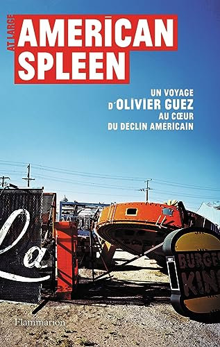 American spleen: Un voyage d'Olivier Guez au coeur du déclin américain