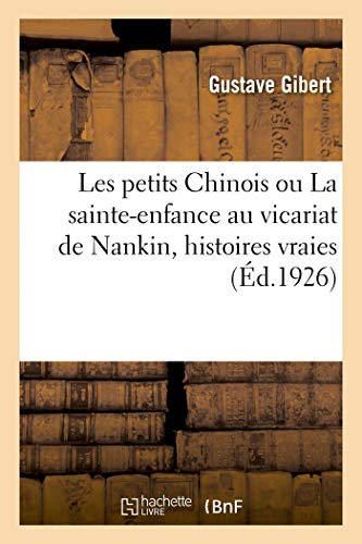 Les petits Chinois ou La sainte-enfance au vicariat de Nankin, histoires vraies