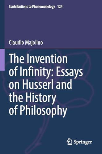 The Invention of Infinity: Essays on Husserl and the History of Philosophy (Contributions to Phenomenology)