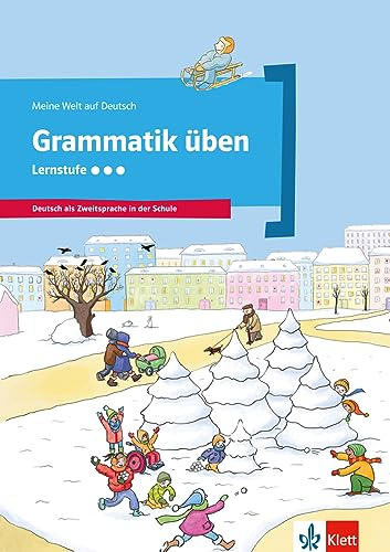 Grammatik üben - Lernstufe 3: Deutsch als Zweitsprache in der Schule. Übungsbuch (Meine Welt auf Deutsch)