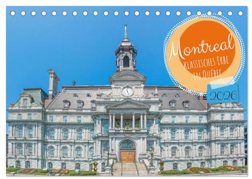 Montreal - klassisches Erbe in Québec (Tischkalender 2026 DIN A5 quer), CALVENDO Monatskalender: Der Kalender über historische Gebäude in Montreal ... Bauwerk der Stadt. (CALVENDO Orte)