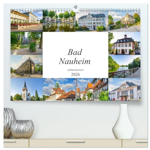 Bad Nauheim Impressionen (hochwertiger Premium Wandkalender 2026 DIN A2 quer), Kunstdruck in Hochglanz: Einmalig schöne Bilder der Stadt Bad Nauheim (CALVENDO Orte)